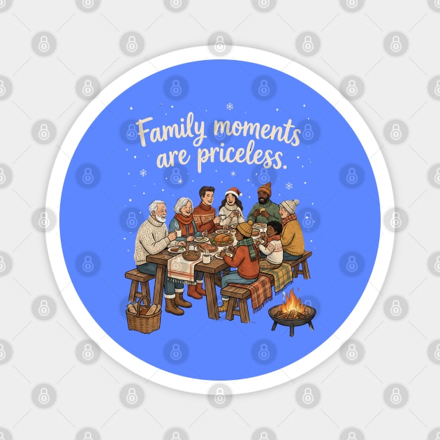 Family Moments are Priceless Magnet by Creatifly Graphic Tees